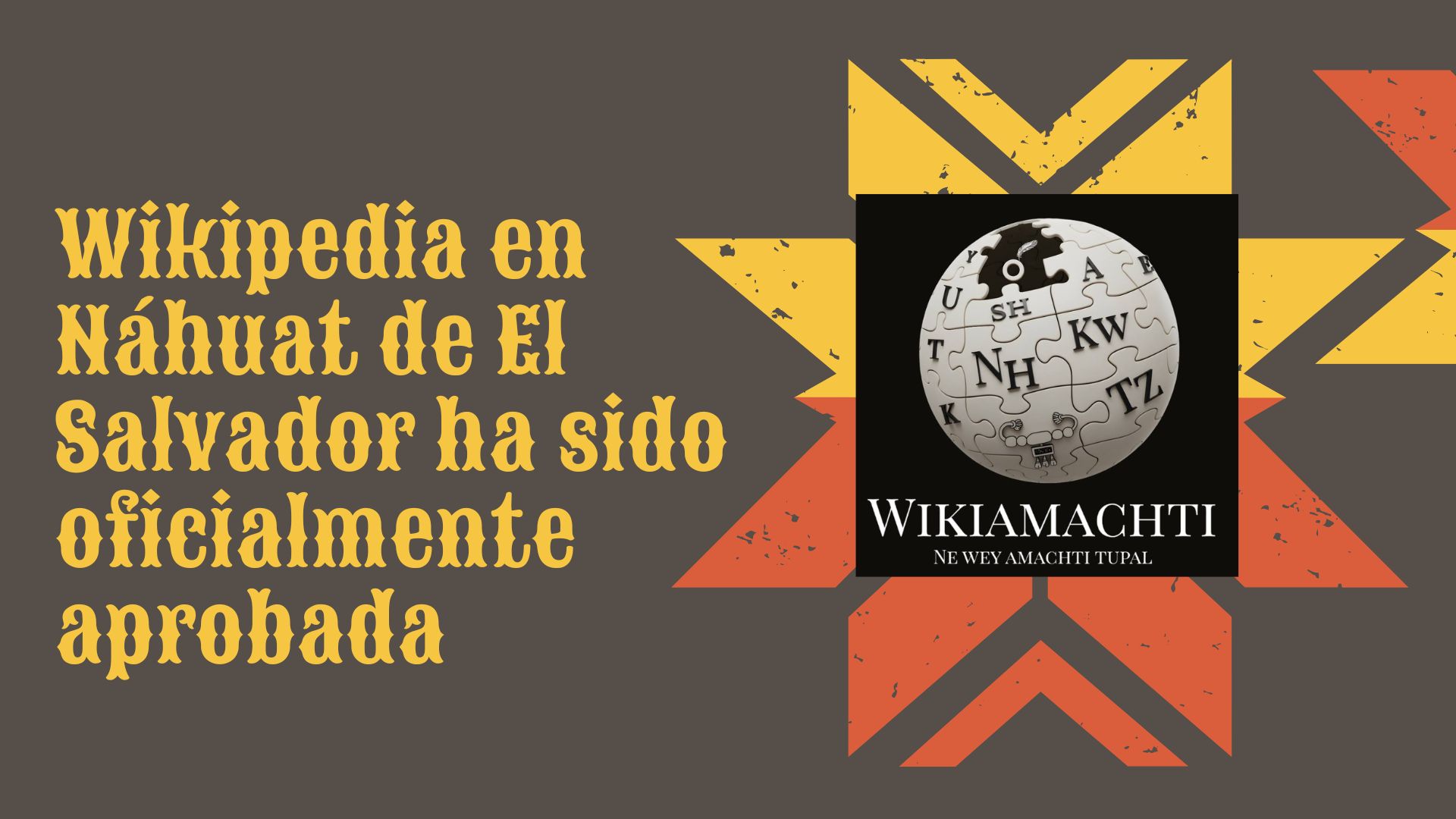 Wikipedia en Náhuat de El Salvador ha sido oficialmente aprobada